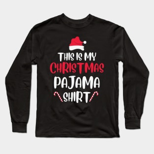 This is my Christmas Pajama Shirt Long Sleeve T-Shirt